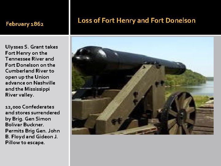 February 1862 Ulysses S. Grant takes Fort Henry on the Tennessee River and Fort