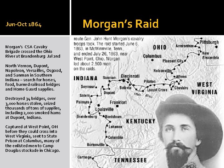 Jun-Oct 1864 Morgan’s CSA Cavalry Brigade crossed the Ohio River at Brandenburg Jul 2