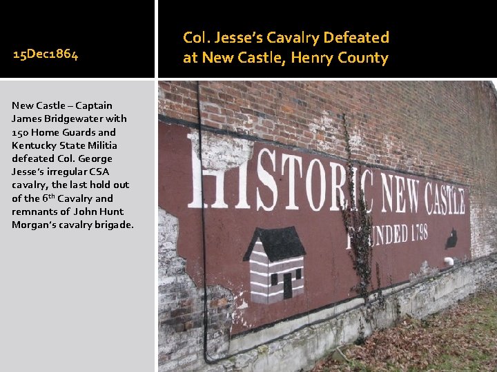 15 Dec 1864 New Castle – Captain James Bridgewater with 150 Home Guards and