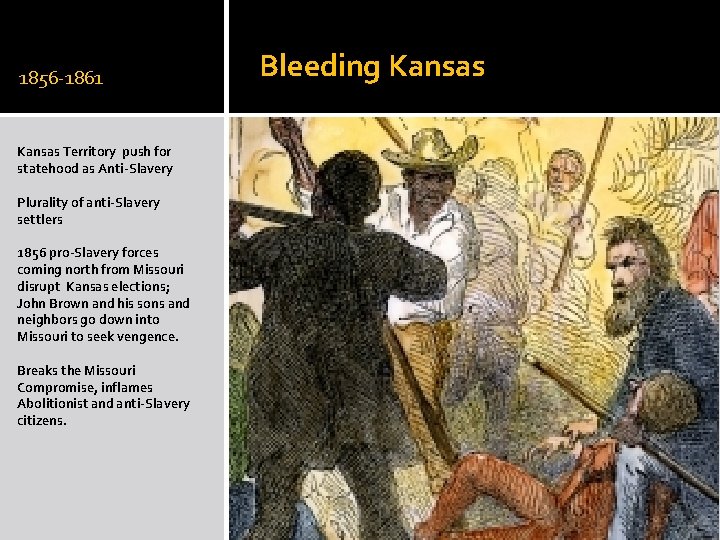 1856 -1861 Kansas Territory push for statehood as Anti-Slavery Plurality of anti-Slavery settlers 1856