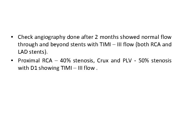  • Check angiography done after 2 months showed normal flow through and beyond