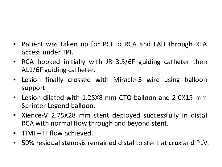  • Patient was taken up for PCI to RCA and LAD through RFA