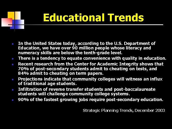 Educational Trends n n n In the United States today, according to the U.