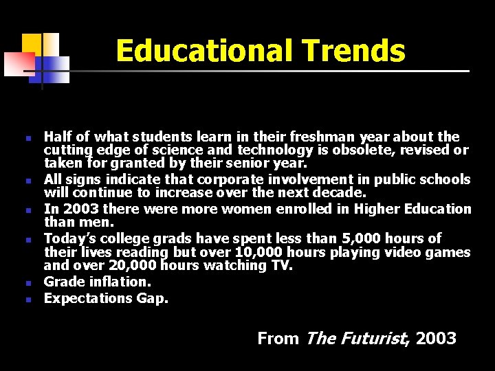 Educational Trends n n n Half of what students learn in their freshman year