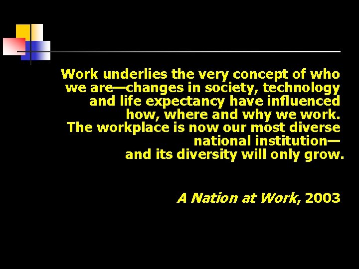 ----Work underlies the very concept of who we are—changes in society, technology and life