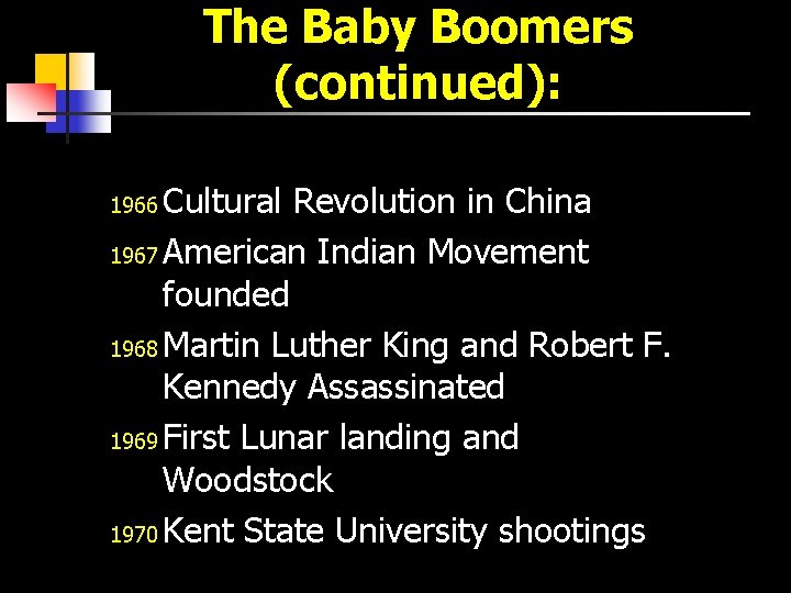 The Baby Boomers (continued): Cultural Revolution in China 1967 American Indian Movement founded 1968