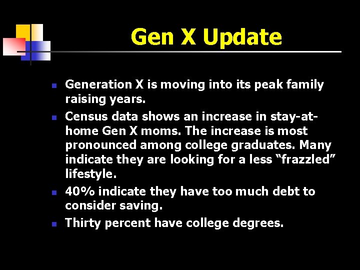 Gen X Update n n Generation X is moving into its peak family raising