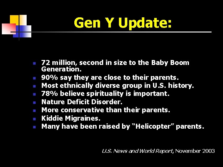 Gen Y Update: n n n n 72 million, second in size to the