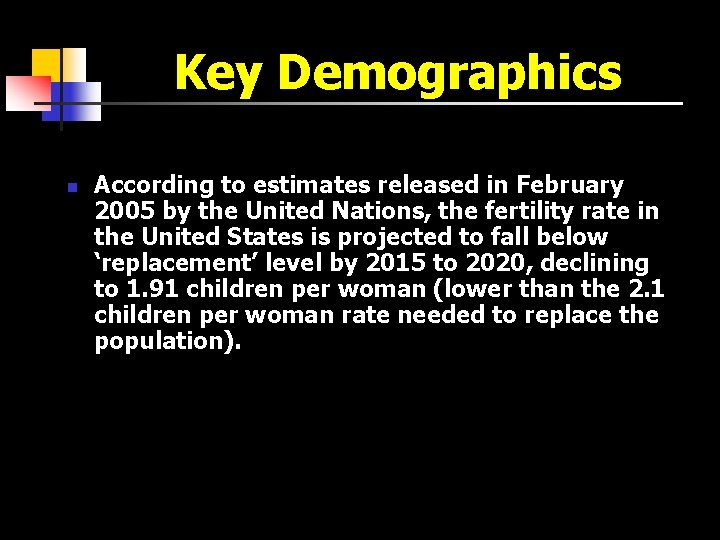 Key Demographics n According to estimates released in February 2005 by the United Nations,