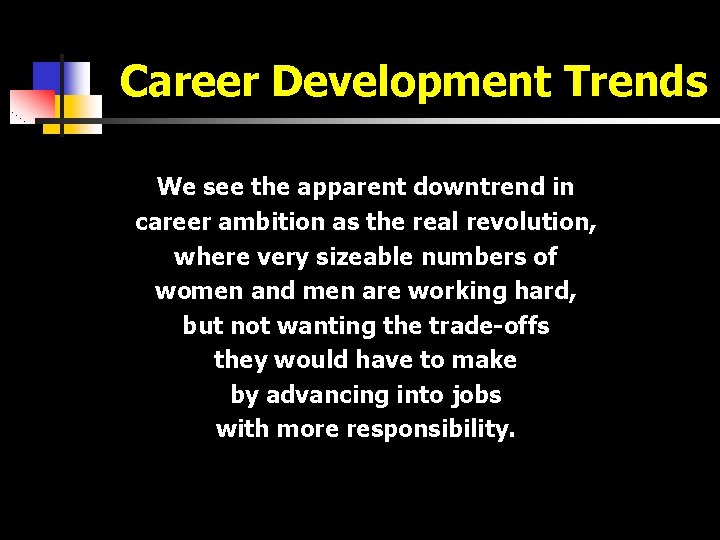Career Development Trends We see the apparent downtrend in career ambition as the real
