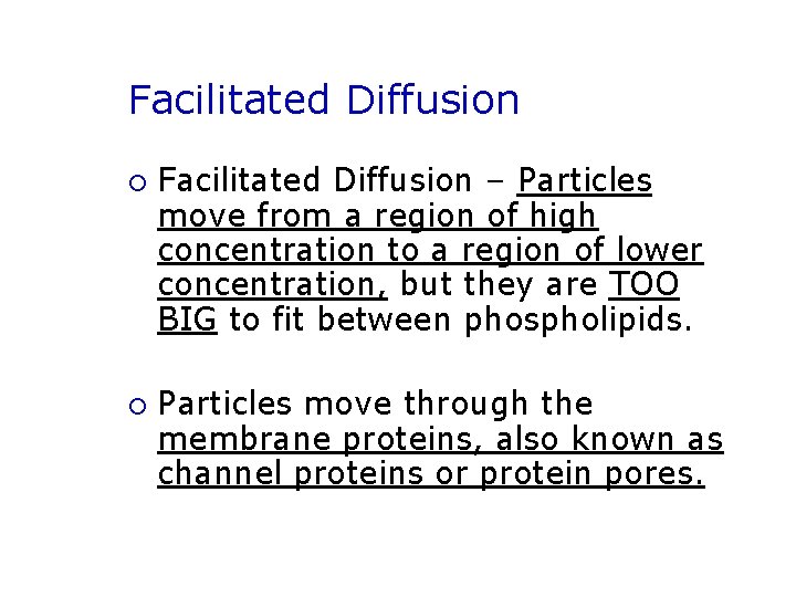 Facilitated Diffusion ¡ ¡ Facilitated Diffusion – Particles move from a region of high