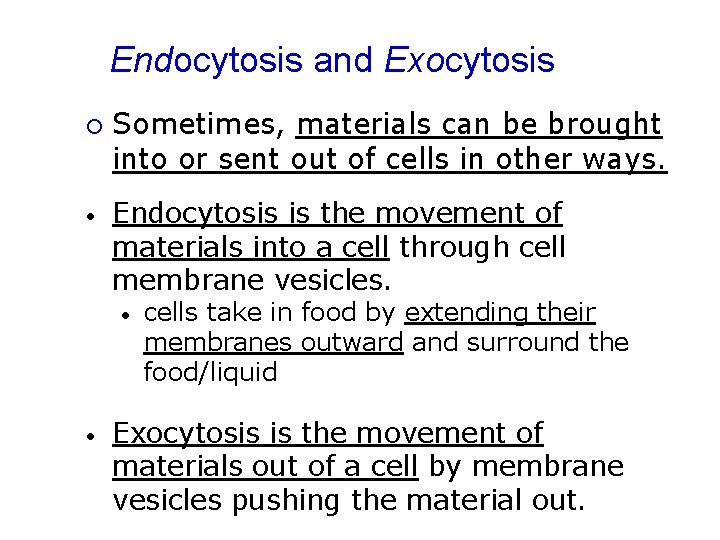 Endocytosis and Exocytosis ¡ • Sometimes, materials can be brought into or sent out