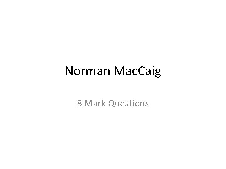 Norman Mac. Caig 8 Mark Questions 