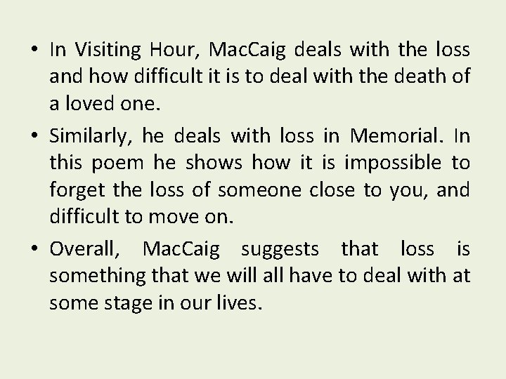  • In Visiting Hour, Mac. Caig deals with the loss and how difficult