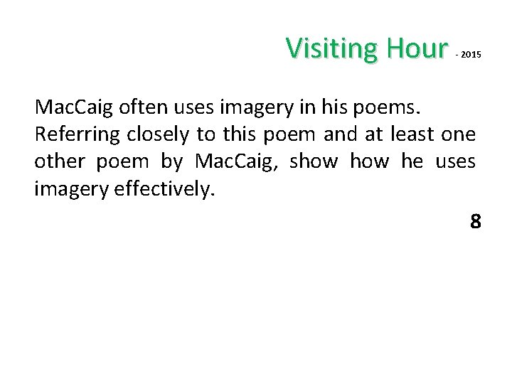 Visiting Hour - 2015 Mac. Caig often uses imagery in his poems. Referring closely