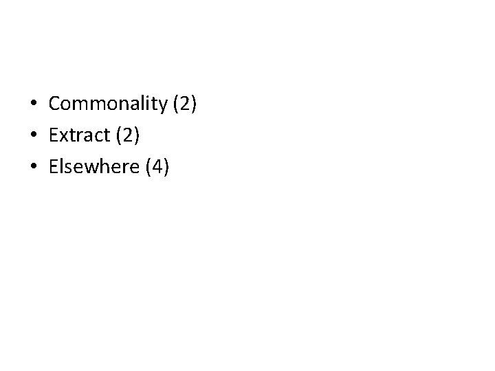  • Commonality (2) • Extract (2) • Elsewhere (4) 