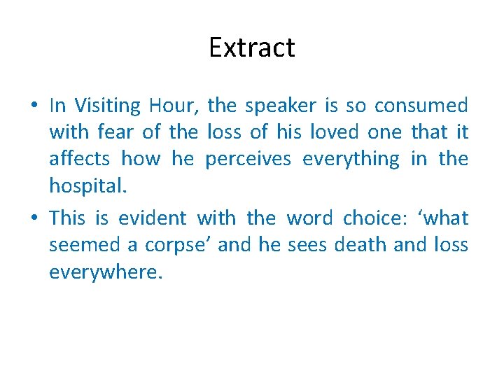 Extract • In Visiting Hour, the speaker is so consumed with fear of the