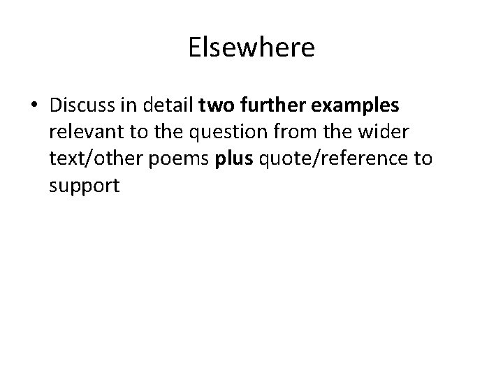 Elsewhere • Discuss in detail two further examples relevant to the question from the