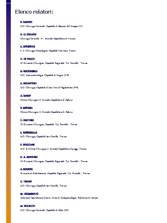 Elenco relatori: S. CARNIO U. O. Chirurgia Generale, Ospedale di Bassano del Grappa (VI)