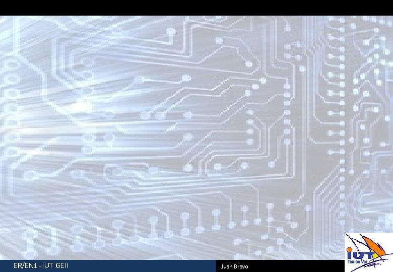 ER/EN 1 - IUT GEII Juan Bravo 1 
