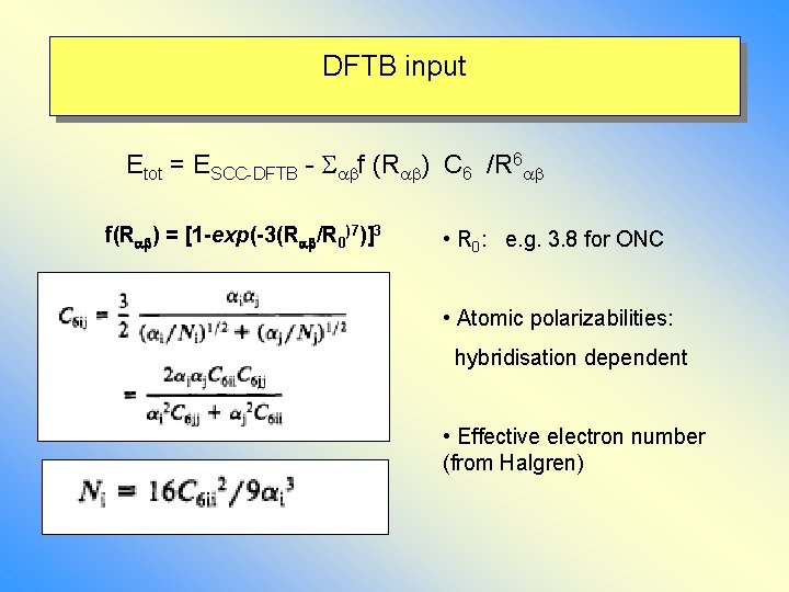 DFTB input Etot = ESCC-DFTB - f (R ) C 6 /R 6 f(R