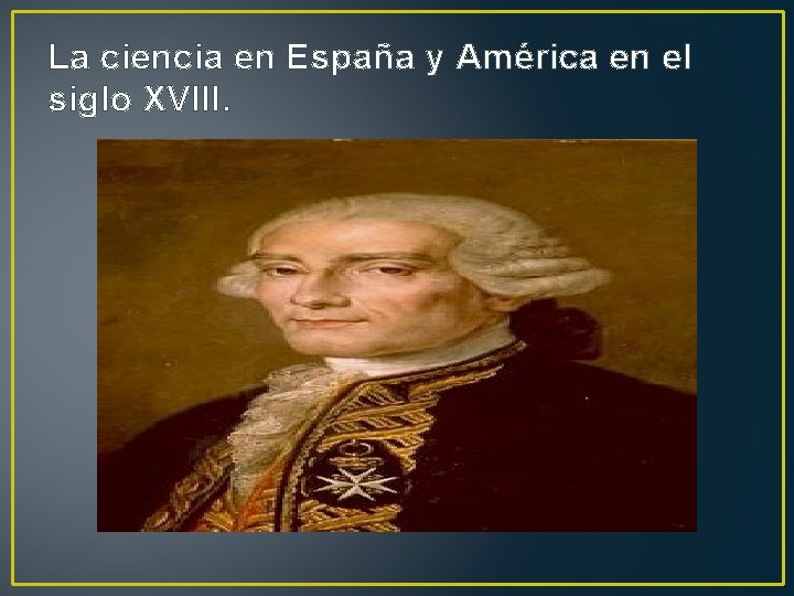 La ciencia en España y América en el siglo XVIII. 