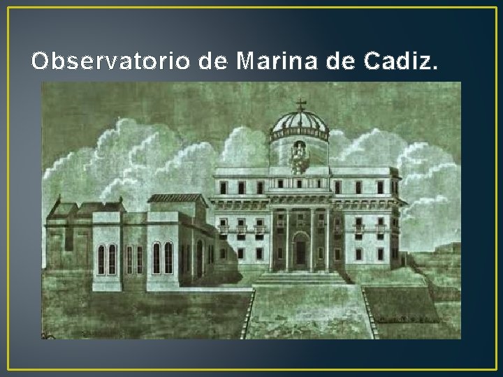 Observatorio de Marina de Cadiz. 