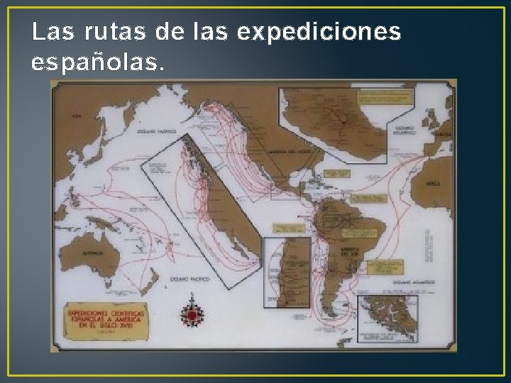Las rutas de las expediciones españolas. 