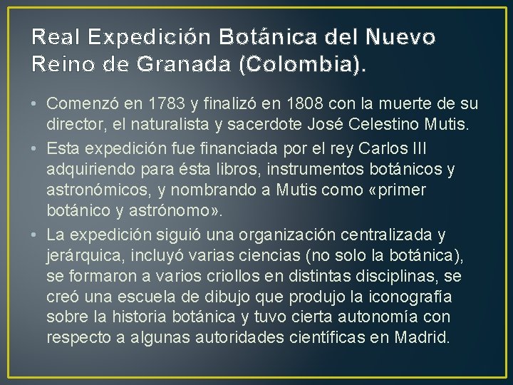 Real Expedición Botánica del Nuevo Reino de Granada (Colombia). • Comenzó en 1783 y