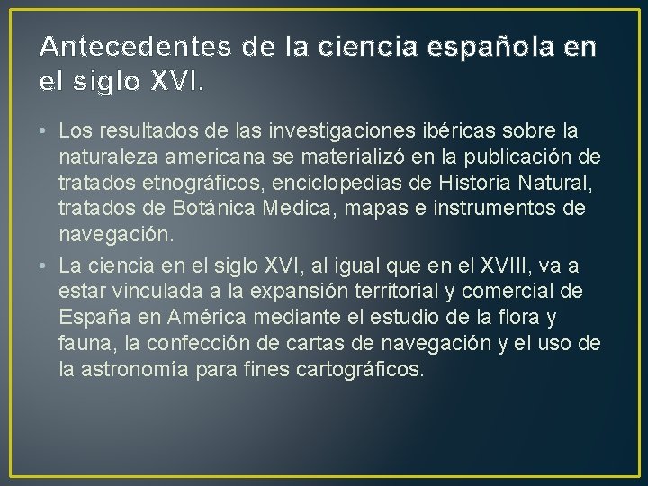 Antecedentes de la ciencia española en el siglo XVI. • Los resultados de las