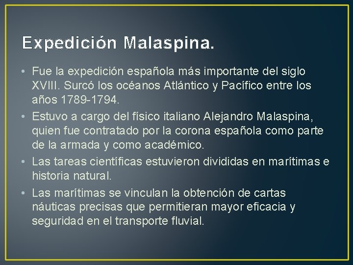 Expedición Malaspina. • Fue la expedición española más importante del siglo XVIII. Surcó los