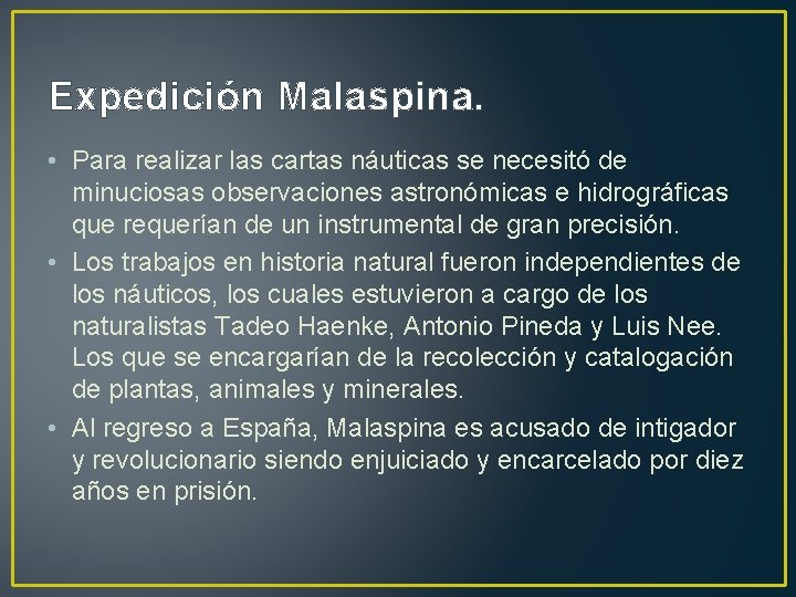 Expedición Malaspina. • Para realizar las cartas náuticas se necesitó de minuciosas observaciones astronómicas