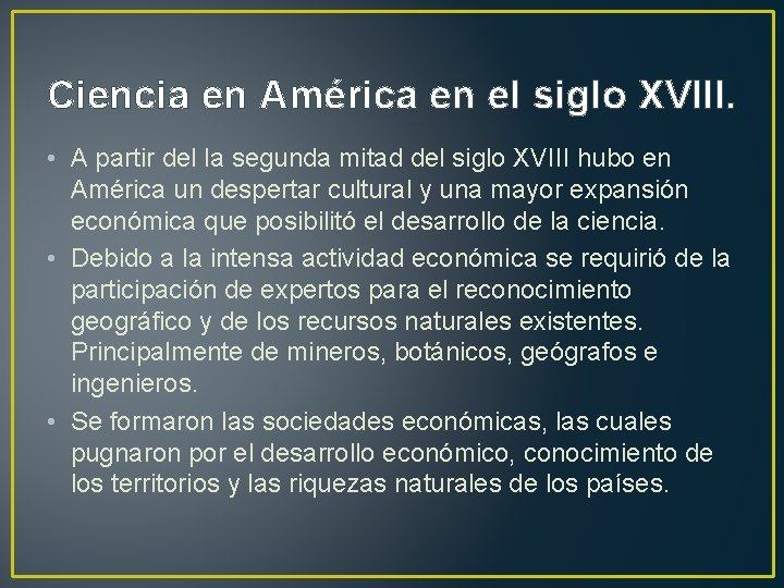 Ciencia en América en el siglo XVIII. • A partir del la segunda mitad