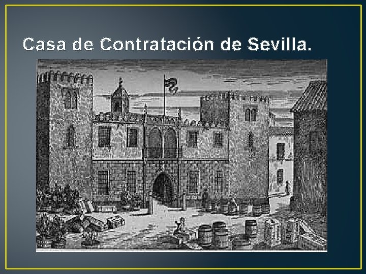 Casa de Contratación de Sevilla. 