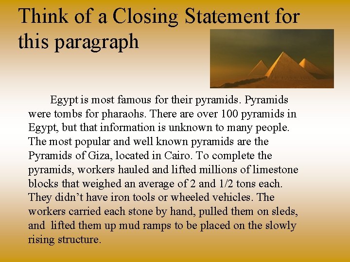 Think of a Closing Statement for this paragraph Egypt is most famous for their Think of a Closing Statement for this paragraph Egypt is most famous for their