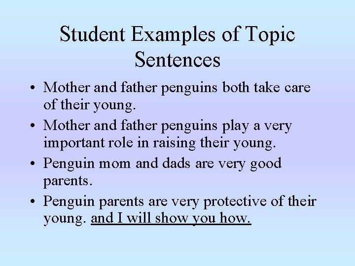 Student Examples of Topic Sentences • Mother and father penguins both take care of Student Examples of Topic Sentences • Mother and father penguins both take care of