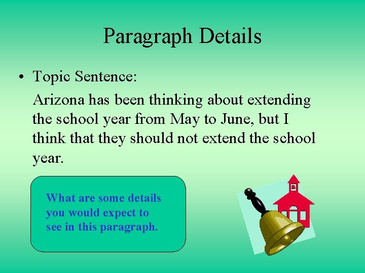 Paragraph Details • Topic Sentence: Arizona has been thinking about extending the school year Paragraph Details • Topic Sentence: Arizona has been thinking about extending the school year