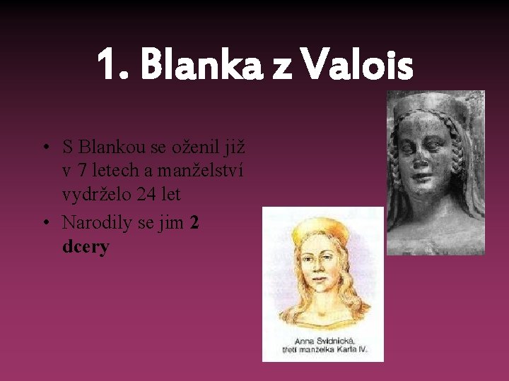 1. Blanka z Valois • S Blankou se oženil již v 7 letech a