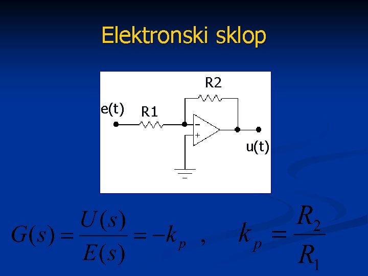 Elektronski sklop R 2 e(t) R 1 u(t) 