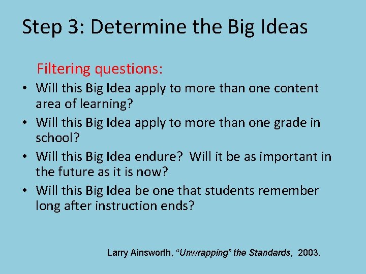 Step 3: Determine the Big Ideas Filtering questions: • Will this Big Idea apply