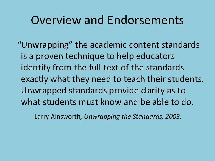 Overview and Endorsements “Unwrapping” the academic content standards is a proven technique to help