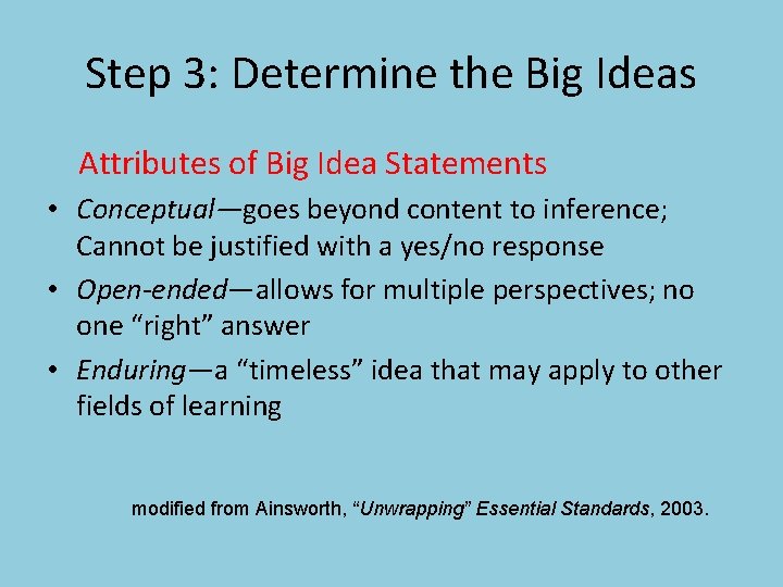 Step 3: Determine the Big Ideas Attributes of Big Idea Statements • Conceptual—goes beyond