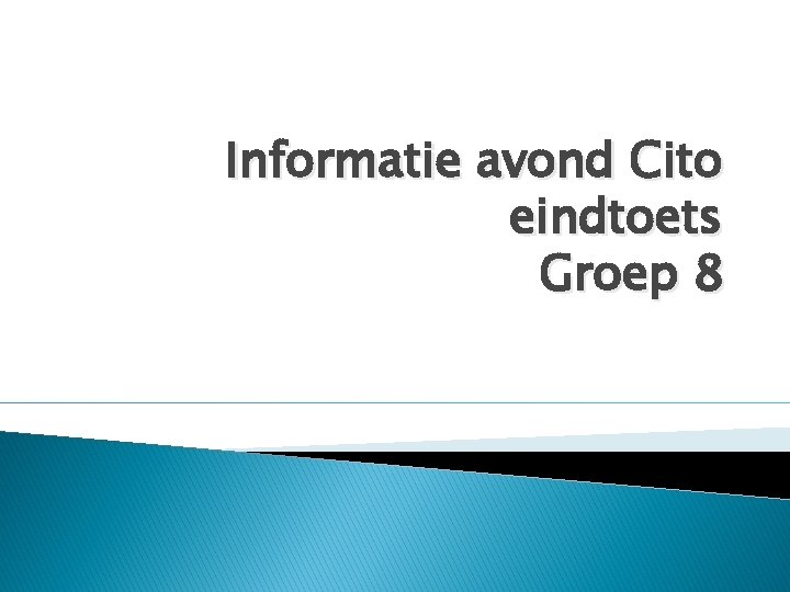 Informatie avond Cito eindtoets Groep 8 