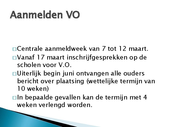 Aanmelden VO � Centrale aanmeldweek van 7 tot 12 maart. � Vanaf 17 maart