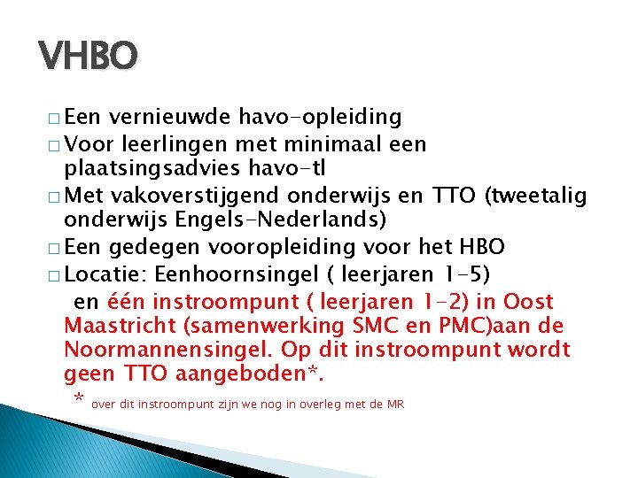 VHBO � Een vernieuwde havo-opleiding � Voor leerlingen met minimaal een plaatsingsadvies havo-tl �