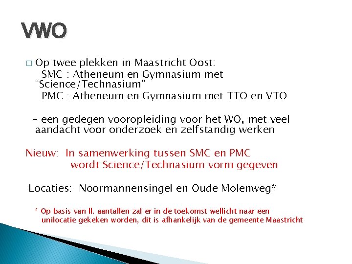 VWO � Op twee plekken in Maastricht Oost: SMC : Atheneum en Gymnasium met