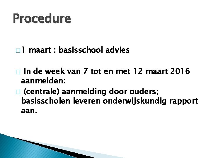 Procedure � 1 maart : basisschool advies In de week van 7 tot en