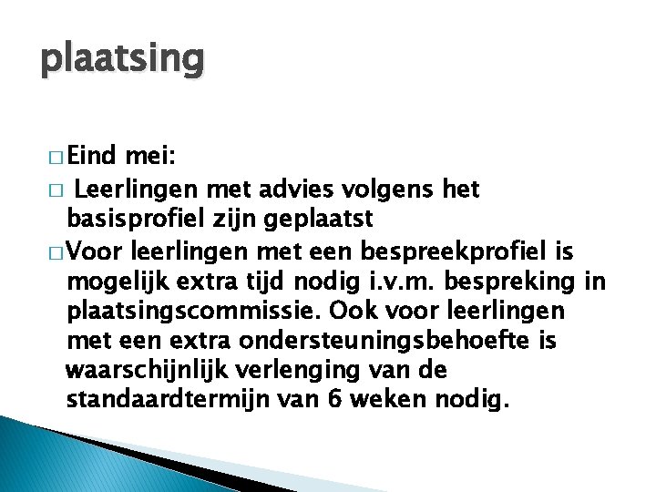 plaatsing � Eind mei: � Leerlingen met advies volgens het basisprofiel zijn geplaatst �