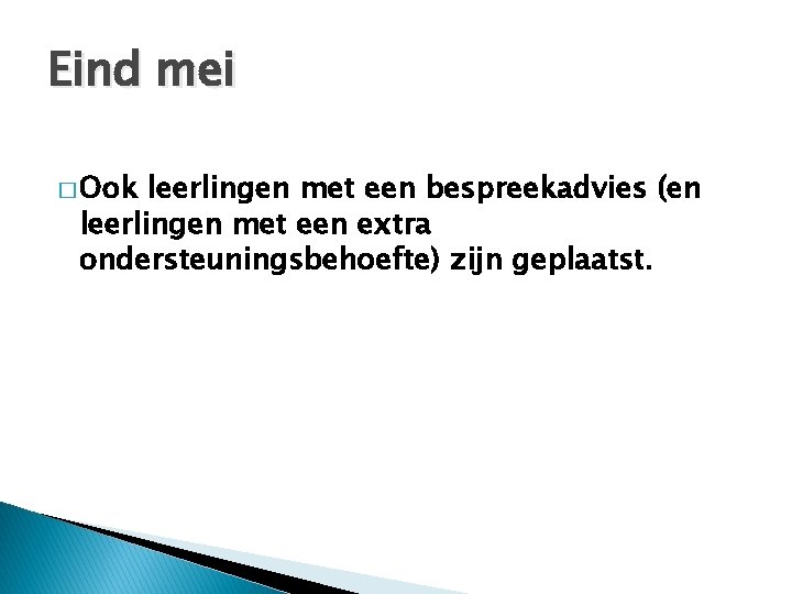 Eind mei � Ook leerlingen met een bespreekadvies (en leerlingen met een extra ondersteuningsbehoefte)