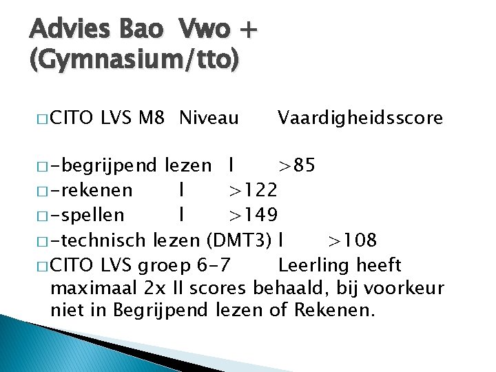 Advies Bao Vwo + (Gymnasium/tto) � CITO LVS M 8 Niveau � -begrijpend Vaardigheidsscore